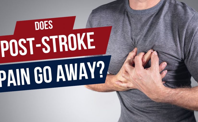Does Post-Stroke Pain Go Away?