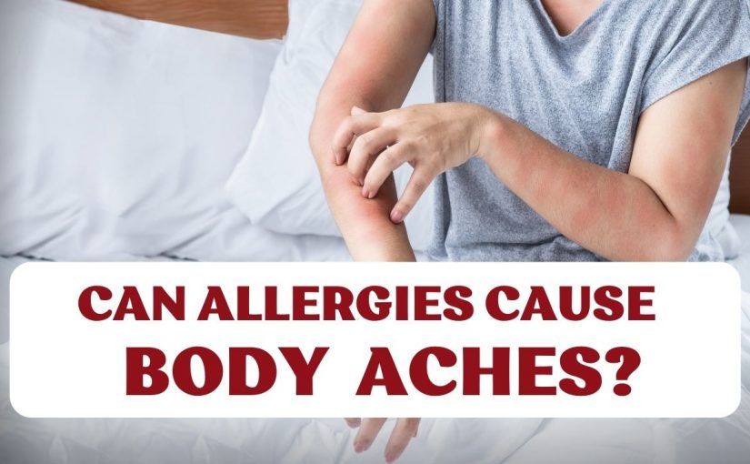 Can Allergies Cause Body Aches?