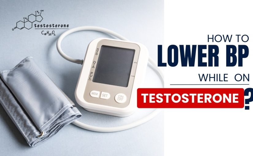 How to Lower Blood Pressure While On Testosterone?