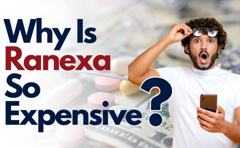 Why Is Ranexa So Expensive?