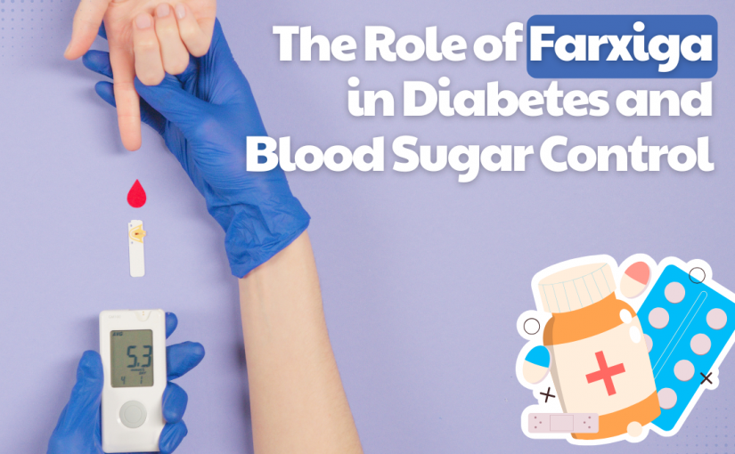 <strong>The Role of Farxiga in Diabetes and Blood Sugar Control</strong>