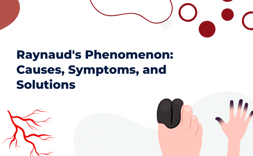 <strong>Raynaud’s Phenomenon: Causes, Symptoms, and Solutions</strong>