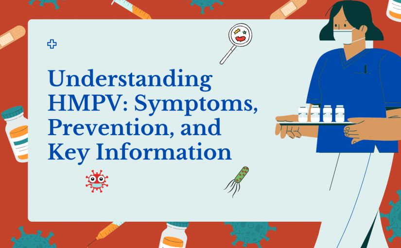 Understanding HMPV (Human metapneumovirus): Symptoms, Prevention, and Key Information