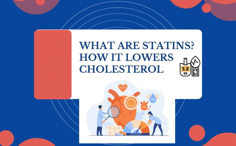 What are Statins? How Statins Lower Cholesterol