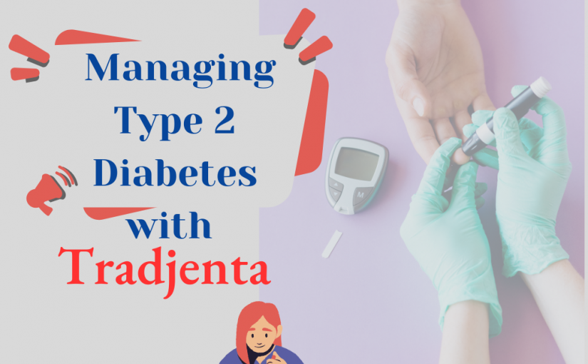 Managing Type 2 Diabetes with Tradjenta